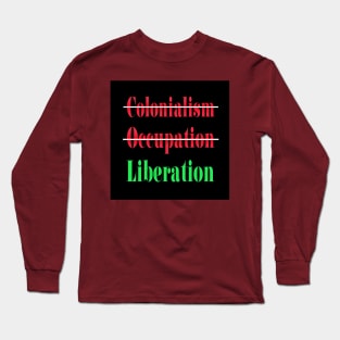 🚫 Colonialism 🚫Occupation ✔️Liberation - Back Long Sleeve T-Shirt